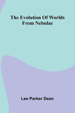 The Evolution Of Worlds From Nebulae - Parker Dean, Lee