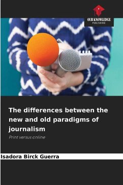 The differences between the new and old paradigms of journalism - Birck Guerra, Isadora