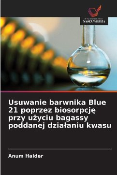 Cover Usuwanie barwnika Blue 21 poprzez biosorpcj¿ przy u¿yciu bagassy poddanej dzia¿aniu kwasu