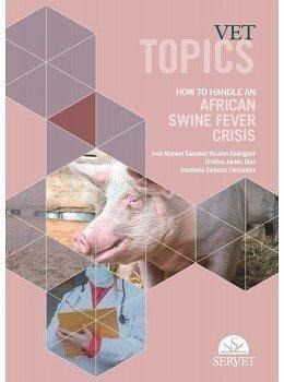 Vet Topics. How to Handle an African Swine Fever Crisis Vet Topics. How to Handle an African Swine Fever Crisis
