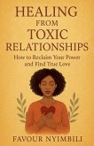 Healing From Toxic Relationships_ How To Reclaim Your Power And Find True Love Healing From Toxic Relationships_ How To Reclaim Your Power And Find True Love