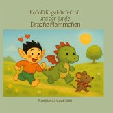Kobold Kugel-dich-froh und der junge Drache Flämmchen Kobold Kugel-dich-froh und der junge Drache Flämmchen
