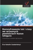 Rozszyfrowanie luk i ciszy we wczesnych powie¿ciach Kazuo Ishiguro Rozszyfrowanie luk i ciszy we wczesnych powie¿ciach Kazuo Ishiguro