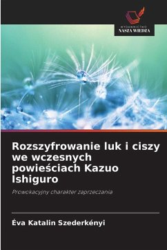 Cover Rozszyfrowanie luk i ciszy we wczesnych powie¿ciach Kazuo Ishiguro
