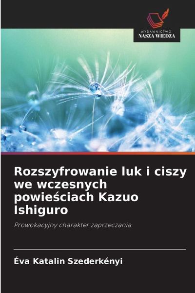 Rozszyfrowanie luk i ciszy we wczesnych powie¿ciach Kazuo Ishiguro