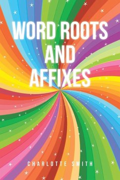 Word Roots and Affixes - Smith, Charlotte Word Roots and Affixes - Smith, Charlotte