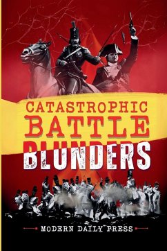 Catastrophic Battle Blunders - Modern Daily Press