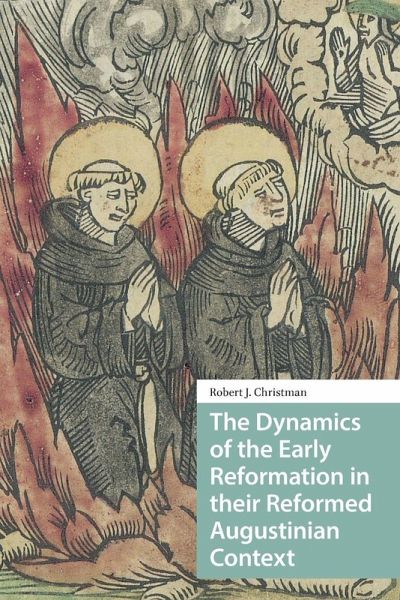 The Dynamics of the Early Reformation in their Reformed Augustinian Context