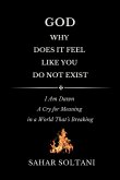 God, Why Does It Feel Like You Do Not Exist