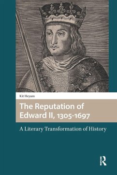 The Reputation of Edward II, 1305-1697 - Heyam, Kit