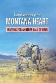 Landscapes of a Montana Heart - Waiting for Another Fall of Rain Landscapes of a Montana Heart - Waiting for Another Fall of Rain