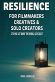 RESILIENCE FOR FILMMAKERS, CREATIVES & SOLO CREATORS RESILIENCE FOR FILMMAKERS, CREATIVES & SOLO CREATORS