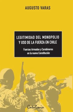 Legitimidad del monopolio y uso de la fuerza en Chile - Varas, Augusto Legitimidad del monopolio y uso de la fuerza en Chile - Varas, Augusto