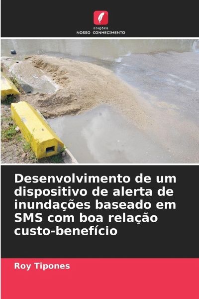 Desenvolvimento de um dispositivo de alerta de inundações baseado em SMS com boa relação custo-benefício Desenvolvimento de um dispositivo de alerta de inundações baseado em SMS com boa relação custo-benefício