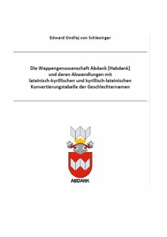 Cover Die Wappengenossenschaft Abdank und deren Abwandlungen mit lateinisch kyrillischen und kyrillisch lateinischen Konvertierungstabelle der Geschlechternamen