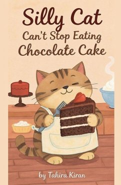 Cover Silly Cat Can't Stop Eating Chocolate Cake