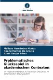 Problematisches Glücksspiel in akademischen Kontexten: Problematisches Glücksspiel in akademischen Kontexten: