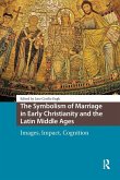 The Symbolism of Marriage in Early Christianity and the Latin Middle Ages The Symbolism of Marriage in Early Christianity and the Latin Middle Ages