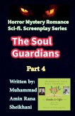 The Soul Guardians. 4. Sci-Fi. Romance Horror Mystery Screenplay. The Soul Guardians. 4. Sci-Fi. Romance Horror Mystery Screenplay.