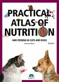 Practical Atlas of Nutrition and Feeding in Cats and Dogs. Volume I Practical Atlas of Nutrition and Feeding in Cats and Dogs. Volume I