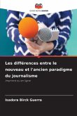 Les différences entre le nouveau et l'ancien paradigme du journalisme Les différences entre le nouveau et l'ancien paradigme du journalisme