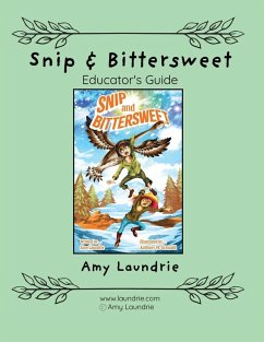 Snip and Bittersweet Educator's Guide - Laundrie, Amy Snip and Bittersweet Educator's Guide - Laundrie, Amy