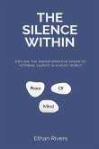 The Silence Within Explore the transformative power of internal silence in a noisy world The Silence Within Explore the transformative power of internal silence in a noisy world