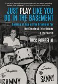 Just Play Like You Do in the Basement Just Play Like You Do in the Basement