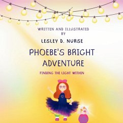 Phoebe's Bright Adventure - Nurse, Lesley D Phoebe's Bright Adventure - Nurse, Lesley D