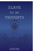 Slave to My Thoughts