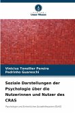 Soziale Darstellungen der Psychologie über die Nutzerinnen und Nutzer des CRAS Soziale Darstellungen der Psychologie über die Nutzerinnen und Nutzer des CRAS