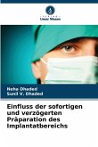 Einfluss der sofortigen und verzögerten Präparation des Implantatbereichs