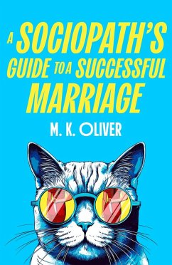 A Sociopath's Guide to a Successful Marriage - Oliver, M. K. A Sociopath's Guide to a Successful Marriage - Oliver, M. K.