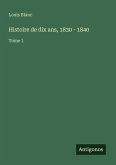 Histoire de dix ans, 1830 - 1840