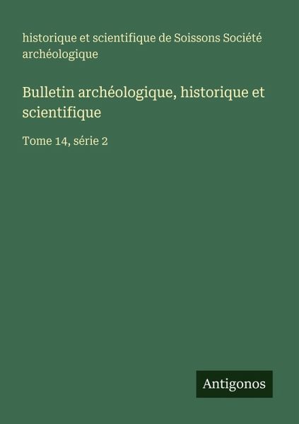 Bulletin archéologique, historique et scientifique Bulletin archéologique, historique et scientifique