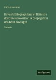 Revue bibliographique et littéraire destinée a favoriser la propagation des bons ouvrages Revue bibliographique et littéraire destinée a favoriser la propagation des bons ouvrages