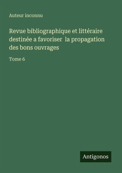 Cover Revue bibliographique et littéraire destinée a favoriser la propagation des bons ouvrages