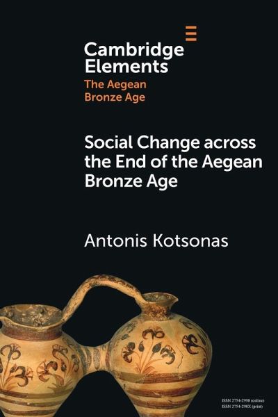 Social Change across the End of the Aegean Bronze Age - Kotsonas, Antonis Social Change across the End of the Aegean Bronze Age - Kotsonas, Antonis