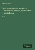 Précis analytique des travaux de l'Académie des sciences, belles-lettres et arts de Rouen