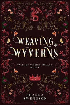 Weaving & Wyverns (Tales of Rydding Village, #4) (eBook, ePUB) - Swendson, Shanna