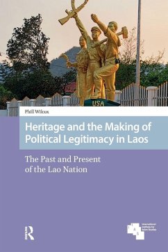 Heritage and the Making of Political Legitimacy in Laos - Wilcox, Phill