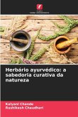 Herbário ayurvédico: a sabedoria curativa da natureza Herbário ayurvédico: a sabedoria curativa da natureza