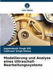 Modellierung und Analyse eines Ultraschall-Bearbeitungssystems Modellierung und Analyse eines Ultraschall-Bearbeitungssystems