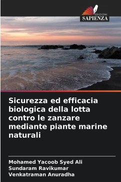 Sicurezza ed efficacia biologica della lotta contro le zanzare mediante piante marine naturali - Syed Ali, Mohamed Yacoob;Ravikumar, Sundaram;Anuradha, Venkatraman