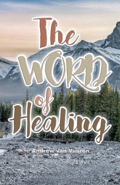 The WORD of Healing - Vuuren, Andrew van