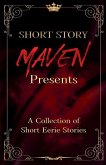 Short Story Maven Presents a Collection of Short Eerie Stories
