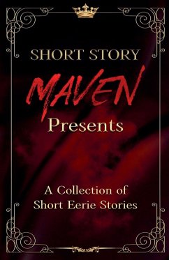 Short Story Maven Presents a Collection of Short Eerie Stories - Braddy, Roe; Maven, Short Story
