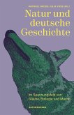 Natur und deutsche Geschichte Natur und deutsche Geschichte
