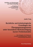 Rechtliche und kriminologische Grundlagen des Übergangsmanagements unter besonderer Berücksichtigung kurzer Freiheitsstrafen Rechtliche und kriminologische Grundlagen des Übergangsmanagements unter besonderer Berücksichtigung kurzer Freiheitsstrafen