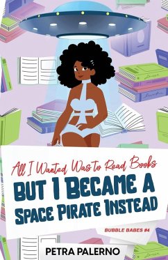 Cover All I Wanted Was to Read Books but I Became a Space Pirate Instead